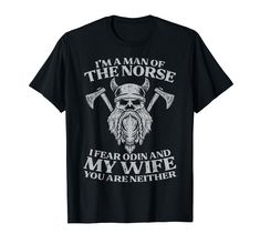 PRICES MAY VARY. Grab this funny Viking Im Man Of Norse I Fear Odin Wife T-Shirt for your viking dad, husband, mom, wife, brother, sister, son, relative or friend! It's the perfect gift idea & present for Birthday, Father's Day, Mother's Day or Christmas! This Viking Im Man Of Norse I Fear Odin Wife T-Shirt is perfect for men, women, boys, girls, kids and youth who will proudly wear this norse mythology, icelandic, valhalla, norse god odin, warrior, viking culture symbols tee top outfit apparel Norse God Odin, Brother Presents, Present For Birthday, Viking Men, Odin God, Viking Culture, T Shirt Image, Top Outfit, Norse Mythology