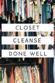 a closet filled with lots of clothes next to a sign that says closet cleanse done well