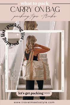 a woman carrying a bag down the stairs with text overlay that reads, what to pack carry on bag packing tips let's get packing