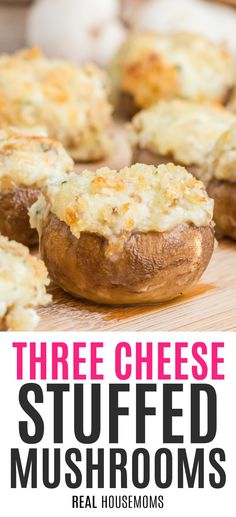 three cheese stuffed mushrooms on a cutting board with text overlay that reads, three cheese stuffed mushrooms