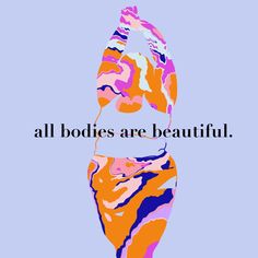 the words, all bodies are beautiful on a blue background with an image of a woman's torso