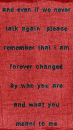 a poem written on a red cloth with the words, and then it we never talk again