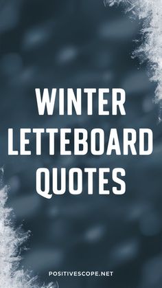 the words winter letterboard quotes written in white