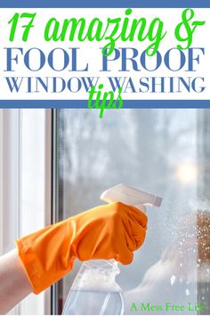 a hand in an orange rubber glove cleaning windows with a window washer and the words, 17 amazing & fool proof window washing