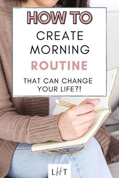 a woman holding a notebook with the words how to create morning routine that can change your life?