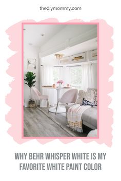 a pink and white living room with the words, why ber whisper white is my favorite paint color