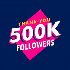 the words thank you 500k followers are shown in pink and yellow letters on a blue background