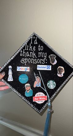 a decorated graduation cap that says i'd like to thank my sponsors