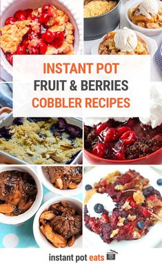 instant pot fruit and berries cobbler recipe collage with text that reads instant pot fruit and berries cobbler recipes