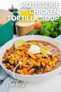 a bowl of tortilla soup with the words rotissee chicken tortilla soup