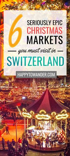 the christmas market in switzerland with text overlay reading 6 seriously epic christmas markets you must visit