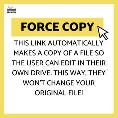 a yellow and black sign that says force copy, with the words'this link automatically makes a copy of a file so the user can edit in their own drive