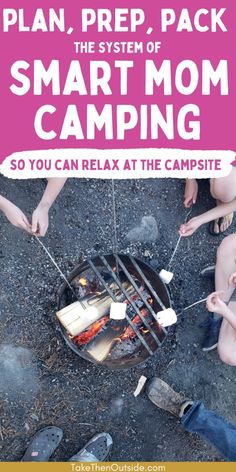 some people are cooking food over an open fire with the text plan prep, pack the system of smart mom camping so you can relax at the campsite