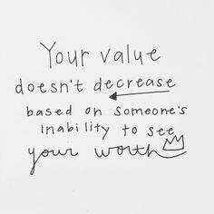 a handwritten note with the words your value doesn't increase based on someones ability to see your worth