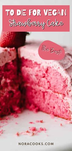 a close up of a slice of cake with the words to die for vegan strawberry cake