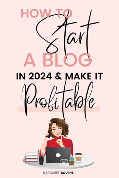 a woman sitting at a table with a laptop in front of her and the words how to start a blog in 2021 & make it proflable