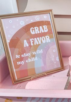 a pink tray with a sign that says grab a flavor and stay wild my child