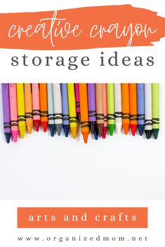 colorful crayons lined up in rows with text overlay that says creative ways to store