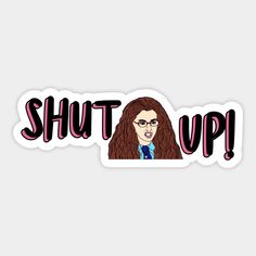 a sticker that says shut up with an image of a woman's face