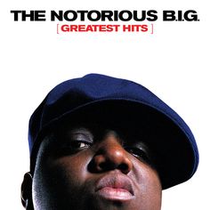 a man in a blue hat with his eyes closed and the words, the notorious big greatest hits