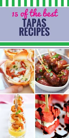 different types of appetizers with text overlay that reads 15 of the best tapas recipes