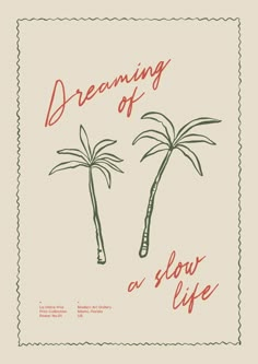 a poster with two palm trees and the words dreaming of slow life