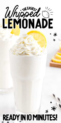 two glasses filled with lemonade next to each other on a white surface and the words, whipped lemonade ready in 10 minutes