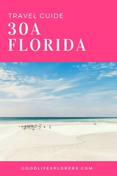 the beach with text that says travel guide 30a florida on it and an image of birds