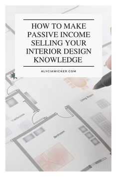 a person is drawing on paper with the words how to make passive income selling your interior design