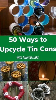 several different pictures with the words 50 ways to upcycle tin cans and other items