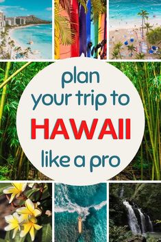 some pictures with the words plan your trip to hawaii like a pro