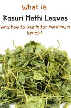 what is kasurri methi leaves and how to use it for maximum benefit