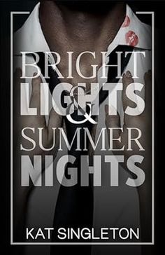 the cover of bright lights and summer nights by kate singletonton, featuring an image of a man wearing a tie