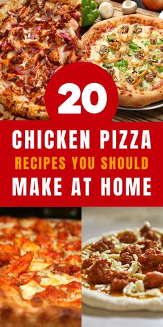 chicken pizza recipes you should make at home with the words 20 chicken pizza recipes you should make at home