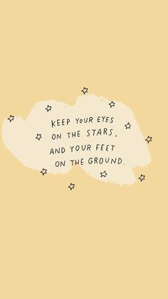 an illustration with the words keep your eyes on the stars, and your feet on the ground