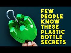 a hand holding a green plastic bottle with a hook in it and the words, few people know these plastic bottle secrets