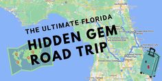 the ultimate florida road trip map with a green suitcase on it and text that reads, the ultimate florida hidden gems road trip