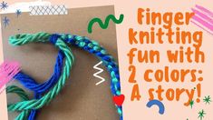 there is an image of a knitting kit with two colors and the words, finger knitting fun with 2 colors a story