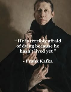 an image of a man with his hands folded in prayer and the quote he is terribly afraid of dying because he hasn't lived yet