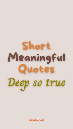 the words short meannful quotes deep sotrue are in orange and brown