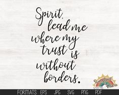 the words spirit, lead me where my trust is without borders on a white wood background