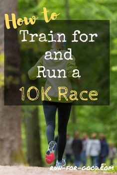 a woman running in the park with text overlay how to train for and run a 10k race