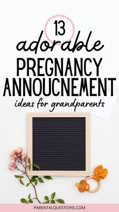 the words, 13 adorable pregancy announcement ideas for grandparents on top of a white background