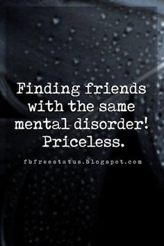 Short Funny Friendship Quotes, Crazy Friend Quotes, Finding Friends, Funny Friendship Quotes, Short Friendship Quotes, Mental Disorder, Funny Friendship