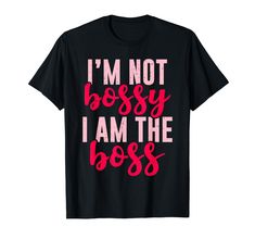 i'm not bossy, i am the boss t - shirt for women