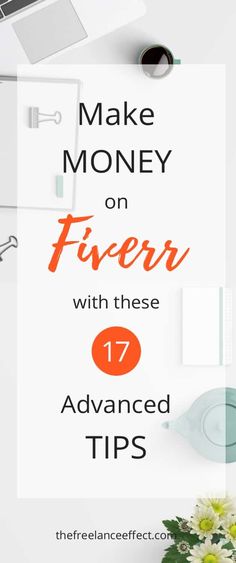 the words make money on fiverr with these 17 advanced tips in front of a white background