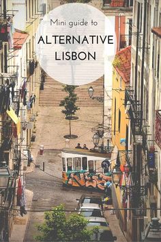 an aerial view of a street with the words mini guide to alternative lisbon