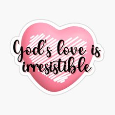 a pink heart with the words god's love is irestible sticker