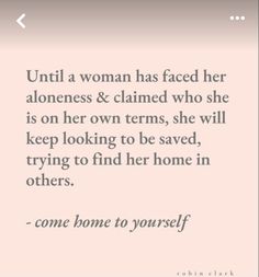 a woman has faced her aloneness and claimed who she is on her own terms, she will keep looking to be saved, trying to find