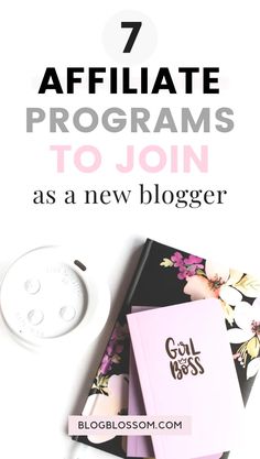 the words, 7 affiate programs to join as a new blogger